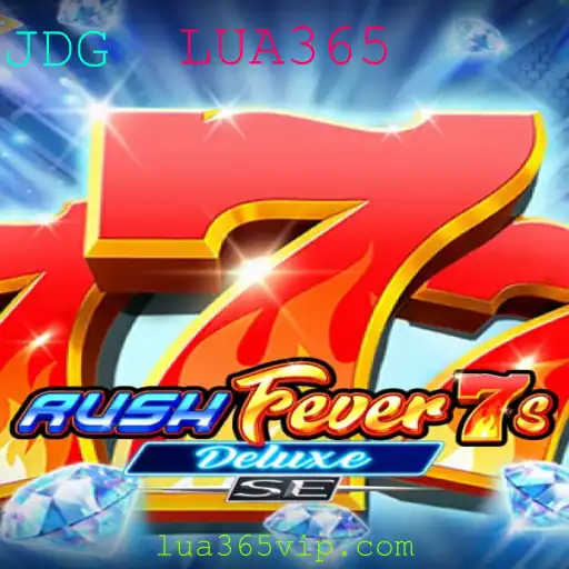 Descubra o Fascinante Mundo de RushFever7sDeluxeSE e Sua Conexão com LUA365